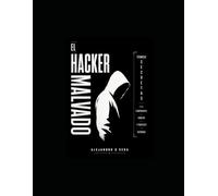 El hacker malvado técnicas secretas para comprender, auditar y proteger sistemas