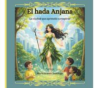 El Hada Anjana: La ciudad que aprendió a respirar