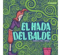 El Hada del Balde, Cuento para Niños: Libro ilustrado en español para niños, cuento infantil, autoestima infantil