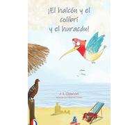 The Hawk and the Hummingbird® And the Hurricane/¡El halcón y el colibrí y el huracán!
