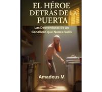 El Héroe Detrás de la Puerta: Las Desventuras de un Caballero que Nunca Salió