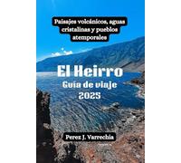 El Hierro Guía de viaje 2025: Paisajes volcánicos, aguas cristalinas y pueblos atemporales