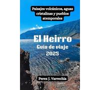 El Hierro Guía de viaje 2025: Paisajes volcánicos, aguas cristalinas y pueblos atemporales