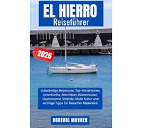 EL HIERRO Reiseführer 2026: Insider-Reiserouten, Übernachtungen, Freizeitmöglichkeiten, Strände, Wanderwege, lokale Küche, Transporttipps und Planungs-Essentials für die Kanarischen Inseln