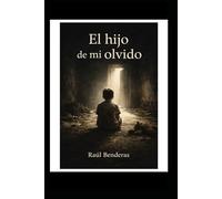 El hijo de mi olvido: Cómo la falta de mirada moldea la vida de un hijo