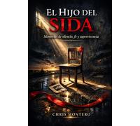 El Hijo del SIDA: Memorias de silencio, fe y supervivencia