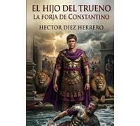 EL HIJO DEL TRUENO: LA FORJA DE CONSTANTINO