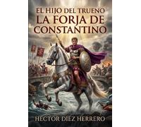 EL HIJO DEL TRUENO: LA FORJA DE CONSTANTINO