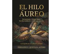 El Hilo Áureo: Hermetismo, Cábala, Blake, Neville Goddard y el hilo que los une