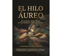 El Hilo Áureo: Hermetismo, Cábala, Blake, Neville Goddard y el hilo que los une