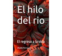 El hilo del rio: El regreso a la vida