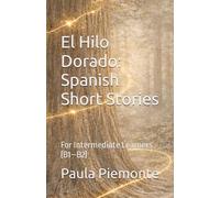 El Hilo Dorado: Spanish Short Stories: For Intermediate Learners (B1-B2)
