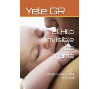 El Hilo Invisible de mamá: Nuestro camino a la felicidad