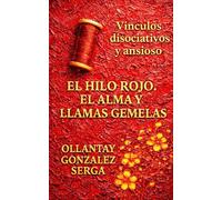 EL HILO ROJO. EL ALMA Y LLAMAS GEMELAS: Vínculos disociativos ansiosos