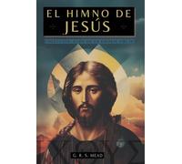 El Himno de Jesús: Las Enseñanzas Secretas de Jesús a sus discípulos - Colección: Ecos de la Gnosis Vol. IV: 4