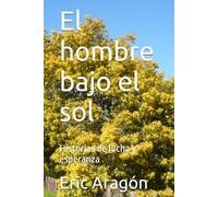 El hombre bajo el sol: Historias de lucha y esperanza