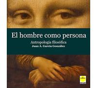 El hombre como persona. Antropología filosófica