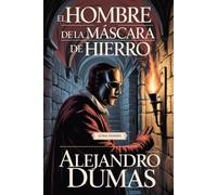 El Hombre de la Máscara de Hierro - Alejandro Dumas: Edición Adaptada en LETRAS GRANDES (tamaño 16) - Lectura fácil del clásico de Alejandro Dumas