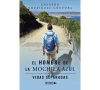 El hombre de la mochila azul. Vidas separadas