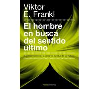 El hombre en busca del sentido último : el análisis existencial y la conciencia espiritual del ser humano