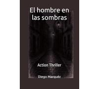 El hombre en las sombras: Action Thriller