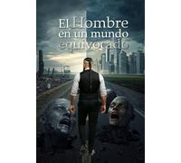 El Hombre en un Mundo Equivocado