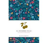 El hombre feliz: Por un camino con todas las flores