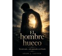 El hombre hueco: No está vacío… está esperando a ser llenado.