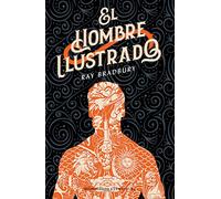 El Hombre Ilustrado: Novela de Ciencia Ficción / The Ilustrated Man: A Sci-Fi Novel