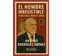 El hombre irresistible: estoicismo, dinero y amor