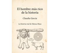 El hombre más rico de la historia: La historia real de Mansa Musa