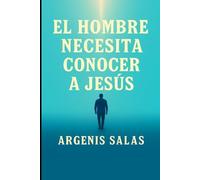 El hombre necesita conocer a Jesus