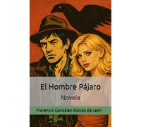 El Hombre Pájaro: Novela