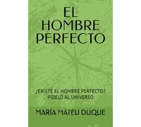 EL HOMBRE PERFECTO: ¿EXISTE EL HOMBRE PERFECTO? PÍDELO AL UNIVERSO