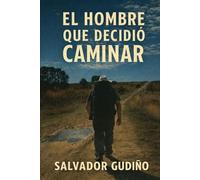 El hombre que decidió caminar