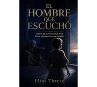 EL HOMBRE QUE ESCUCHÓ: Samuel, Elí y el arte difícil de oír lo que pocos se atreven a escuchar