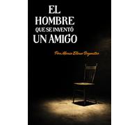 EL HOMBRE QUE SE INVENTÓ UN AMIGO