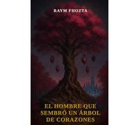 El hombre que sembró un árbol de corazones