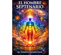 EL HOMBRE SEPTENARIO: LOS SIETE CUERPOS