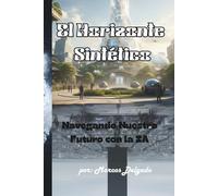 El Horizonte Sintético: Navegando Nuestro Futuro con la IA