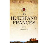 El Huérfano Francés: Novela Histórica: 1