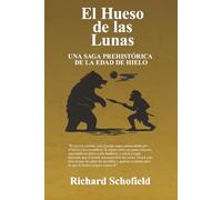 El Hueso de las Lunas: Una saga prehistórica de la Edad de Hielo
