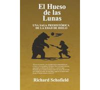 El Hueso de las Lunas: Una saga prehistórica de la Edad de Hielo
