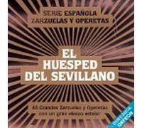 El Huesped Del Sevillano - 40 Grandes Zarzuelas Y Operetas