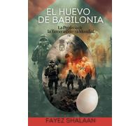 El Huevo de Babilonia: La Profecía de la Tercera Guerra Mundial: Una historia fascinante de profecías antiguas, magia oculta y la amenaza inminente de la Tercera Guerra Mundial