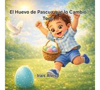 El Huevo de Pascua que lo Cambió Todo