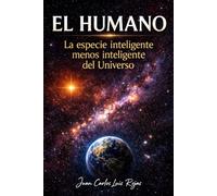 El humano. La especie inteligente menos inteligente del universo