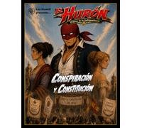 El Hurón. El héroe de la Independencia: Conspiración y Constitución: 3