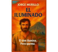 EL ILUMINADO: El don ilumina, pero quema: narrativa mística con humor ácido
