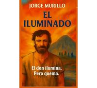 EL ILUMINADO: El don ilumina, pero quema: narrativa mística con humor ácido